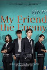 Drama Thailand My Friend the Enemy 2022