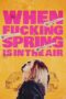 When Fucking Spring Is in the Air (2024)