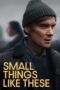 Film Small Things Like These (2024) Sub Indo Film Small Things Like These (2024) Sub Indo
