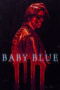 Film Sub Indo Baby Blue (2025) Film Sub Indo Baby Blue (2025)