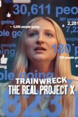 Film Trainwreck The Real Project X (2025) Sub Indo Film Trainwreck The Real Project X (2025) Sub Indo