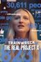 Film Trainwreck The Real Project X (2025) Sub Indo Film Trainwreck The Real Project X (2025) Sub Indo