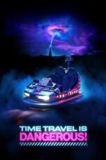 Time Travel Is Dangerous (2025) Time Travel Is Dangerous (2025)