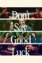 Don't Say Good Luck (2026) Don't Say Good Luck (2026)